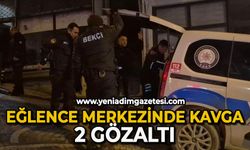 Eğlence merkezinde laf atma kavgası: 2 gözaltı