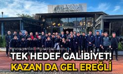 Tek hedef galibiyet: Kazan da gel Ereğli