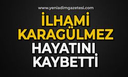 İlhami Karagülmez hayatını kaybetti