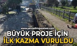 Büyük proje için ilk kazma vuruldu