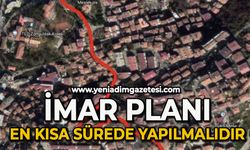 'İmar Planı en kısa sürede yapılmalıdır'