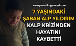 7 yaşındaki Şaban Alp Yıldırım kalp krizinden hayatını kaybetti