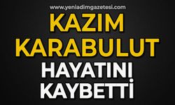 Kazım Karabulut hayatını kaybetti