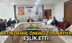 Metin Demir önemli bir toplantıya  eşlik etti