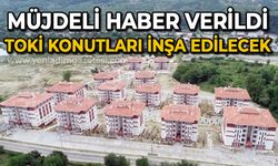 TOKİ Konutları ve Kamu Kampüsü inşa edilecek