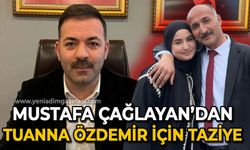 Mustafa Çağlayan'dan Tuanna Özdemir için taziye