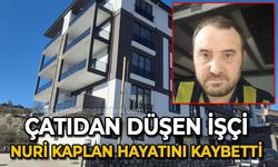 Çatıdan düşen işçi Nuri Kaplan öldü