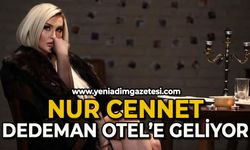 Nur Cennet Dedeman Otel'e geliyor