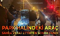 Park halindeki araç, sahibi vefat ettikten 1 ay sonra yandı