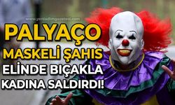 Palyaço maskeli şahıs elinde bıçakla kadına saldırdı!