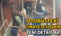 Otobüste kan donduran cinayete ilişkin yeni detaylar