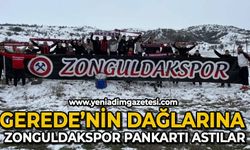 Gerede'nin dağlarına Zonguldakspor pankartı astılar