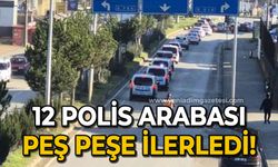 12 polis arabası peş peşe ilerledi