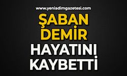 Şaban Demir hayatını kaybetti