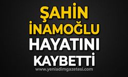 Şahin İnamoğlu hayatını kaybetti