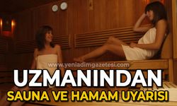 Uzmanından sauna ve hamam uyarısı