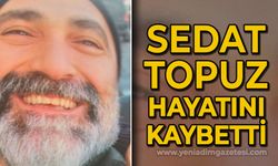 Sedat Topuz hayatını kaybetti