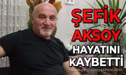 Şefik Aksoy hayatını kaybetti