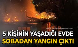 5 kişinin yaşadığı evde sobadan yangın çıktı