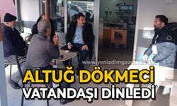 Altuğ Dökmeci vatandaşları dinledi