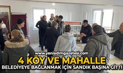 4 köy ve mahalle, Belediyeye bağlanmak için sandık başına gitti