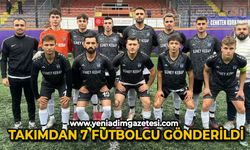 Takımdan 7 futbolcu gönderildi