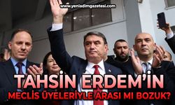 Tahsin Erdem'in belediye meclis üyeleriyle arası mı bozuk?