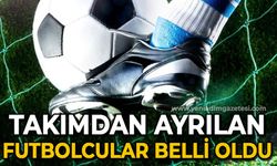 Takımdan ayrılan futbolcular belli oldu