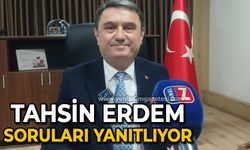 Tahsin Erdem soruları yanıtlıyor