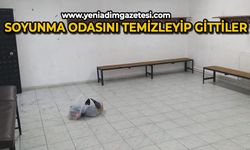 Soyunma odasına temizleyip gittiler