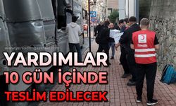 Yardımlar 10 gün içinde teslim edilecek