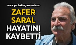 Zafer Saral hayatını kaybetti