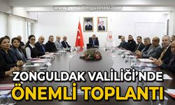 Zonguldak Valiliği'nde önemli toplantı