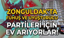 Zonguldak'ta fuhuş ve uyuşturucu partileri için ev arıyorlar!