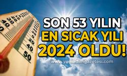 Son 53 yılın en sıcak yılı 2024 oldu