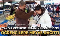 "Takdir getirene vitamin hediye" dedi, öğrencilere meyve dağıttı