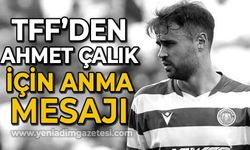 TFF'den Ahmet Çalık için anma mesajı