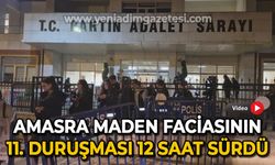 Amasra'daki maden faciasının 11. duruşması 12 buçuk saat sürdü