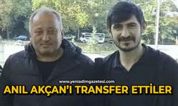 Anıl Akçan’ı transfer ettiler