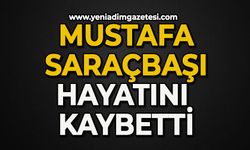 Mustafa Saraçbaşı hayatını kaybetti