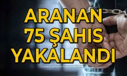 Aranan 75 şahıs yakalandı