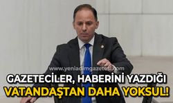 Deniz Yavuzyılmaz: Gazeteciler, haberini yazdığı vatandaştan daha yoksul!