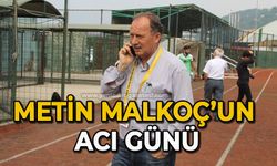 Metin Malkoç’un acı günü