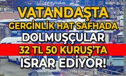 Zonguldak halkı isyan ediyor, ipler  gerildi: Dolmuşçular 32 Lira 50 Kuruş'ta ısrarcı!