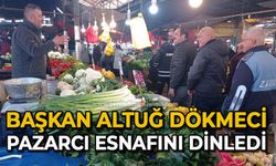 Başkan Altuğ Dökmeci pazar esnafını dinledi