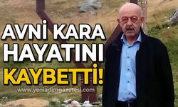 Avni Kara hayatını kaybetti