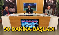 90 Dakika başladı