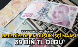 Belediyede en düşük işçi maaşı 39 bin TL oldu