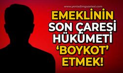 Emeklinin son çaresi , hükümeti 'Boykot' etmek!