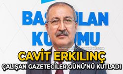 Cavit Erkılınç'tan Çalışan Gazeteciler Günü kutlama mesajı